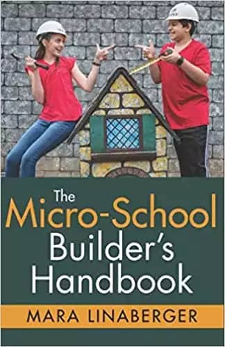 The Micro-School Builder's Handbook: Personalized Learning for Your Child, and an Amazing Business for You